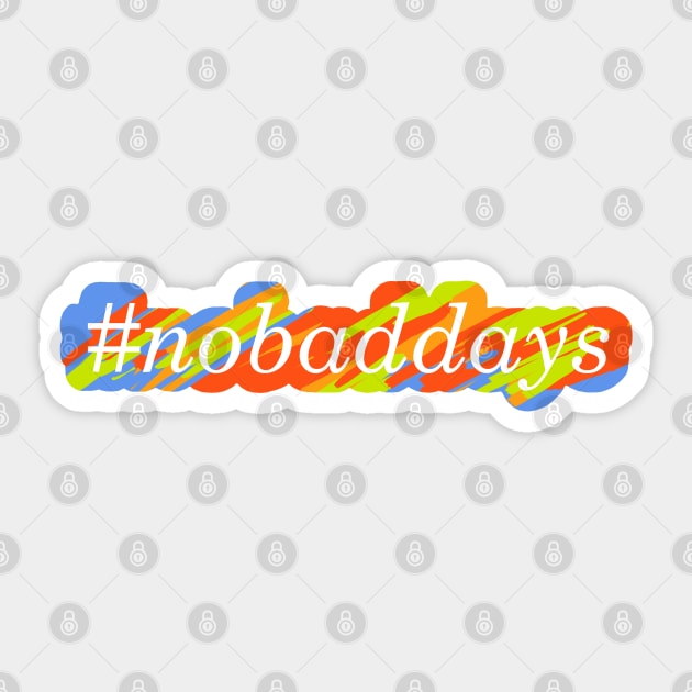 #nobaddays color Sticker by simplistictees